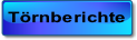 Törnberichte.
